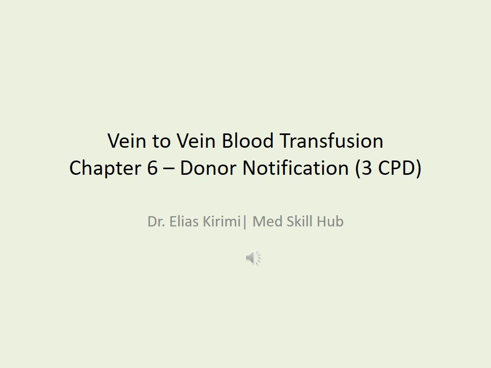 Vein to Vein Blood Transfusion CPD Series: Chapter 6 – Donor Notification – PowePoint 2026 (3 CPD)