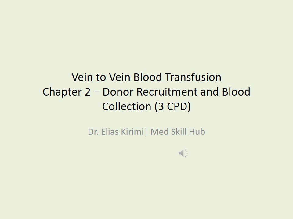 Vein to Vein Blood Transfusion CPD Series: Chapter 2 – Donor Recruitment and Blood Collection – PowePoint 2026 (3 CPD)