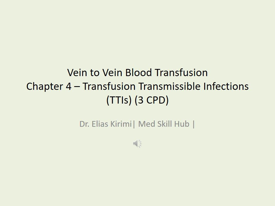 Vein to Vein Blood Transfusion CPD Series: Chapter 4 – Transfusion Transmissible Infections (TTIs) – PowePoint 2026 (3 CPD)